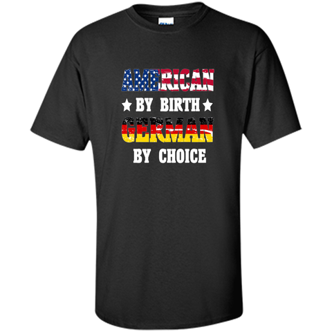 American By Birth German By Choice T-shirt U.S Flag Day