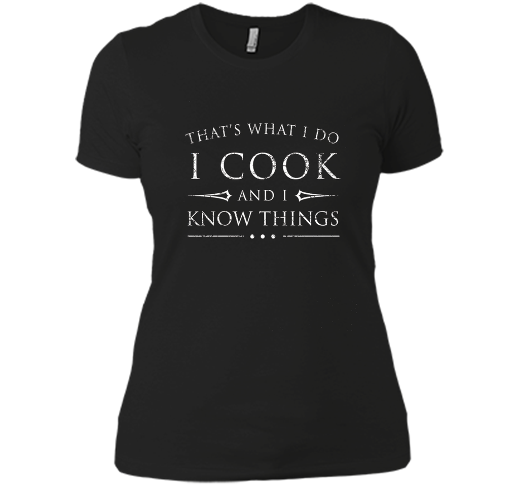 I Cook and I Know Things Shirt, Funny Fantasy Chef Gift