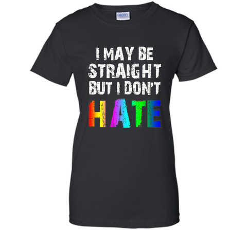 I May Be Straight But I Don't Hate Tee Shirt
