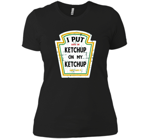 I Put Ketchup On My Ketchup Funny T Shirt
