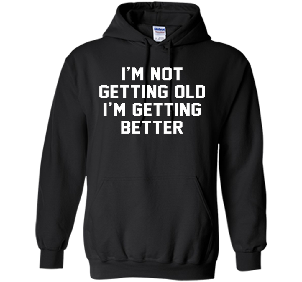 I'm Not Getting Old, I'm Getting Better Birthday Age Tee
