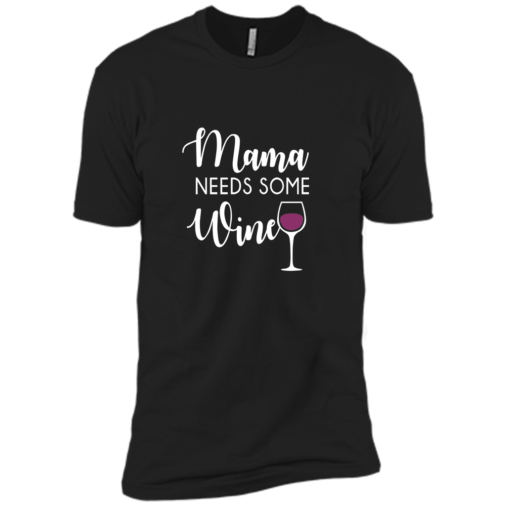 Mama Needs Wine Shirt Funny Wine Lover Mother's Day Mom Gift - mother's day