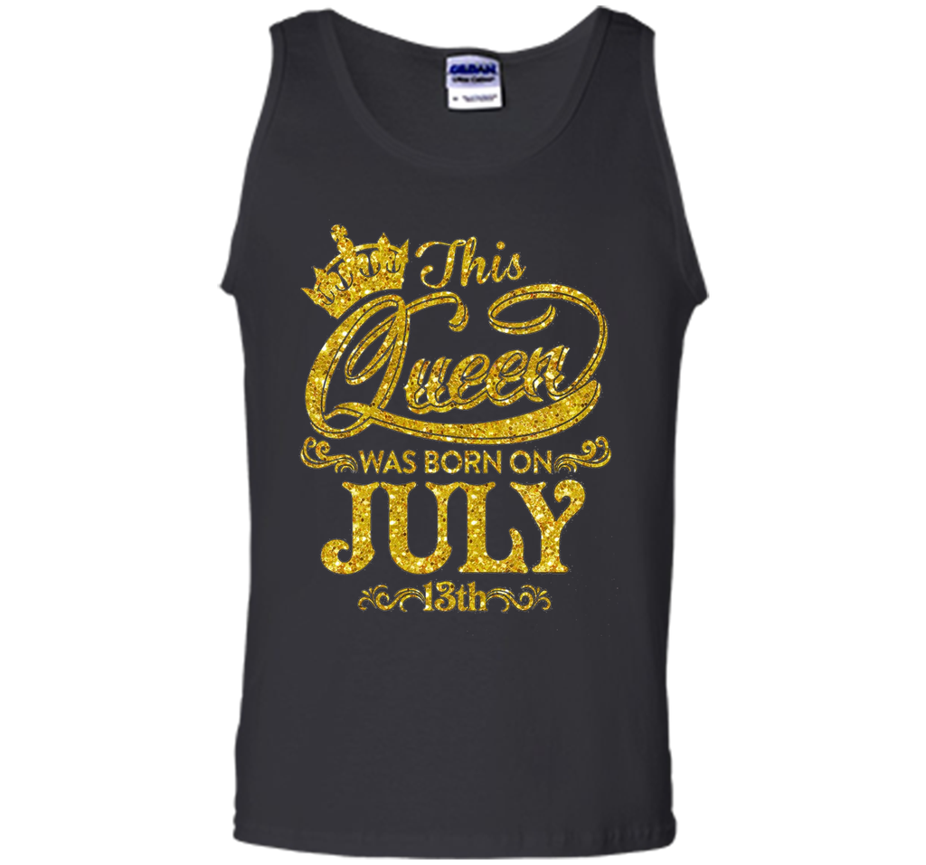 This Queen Was Born On July 13th T-shirt July Queens