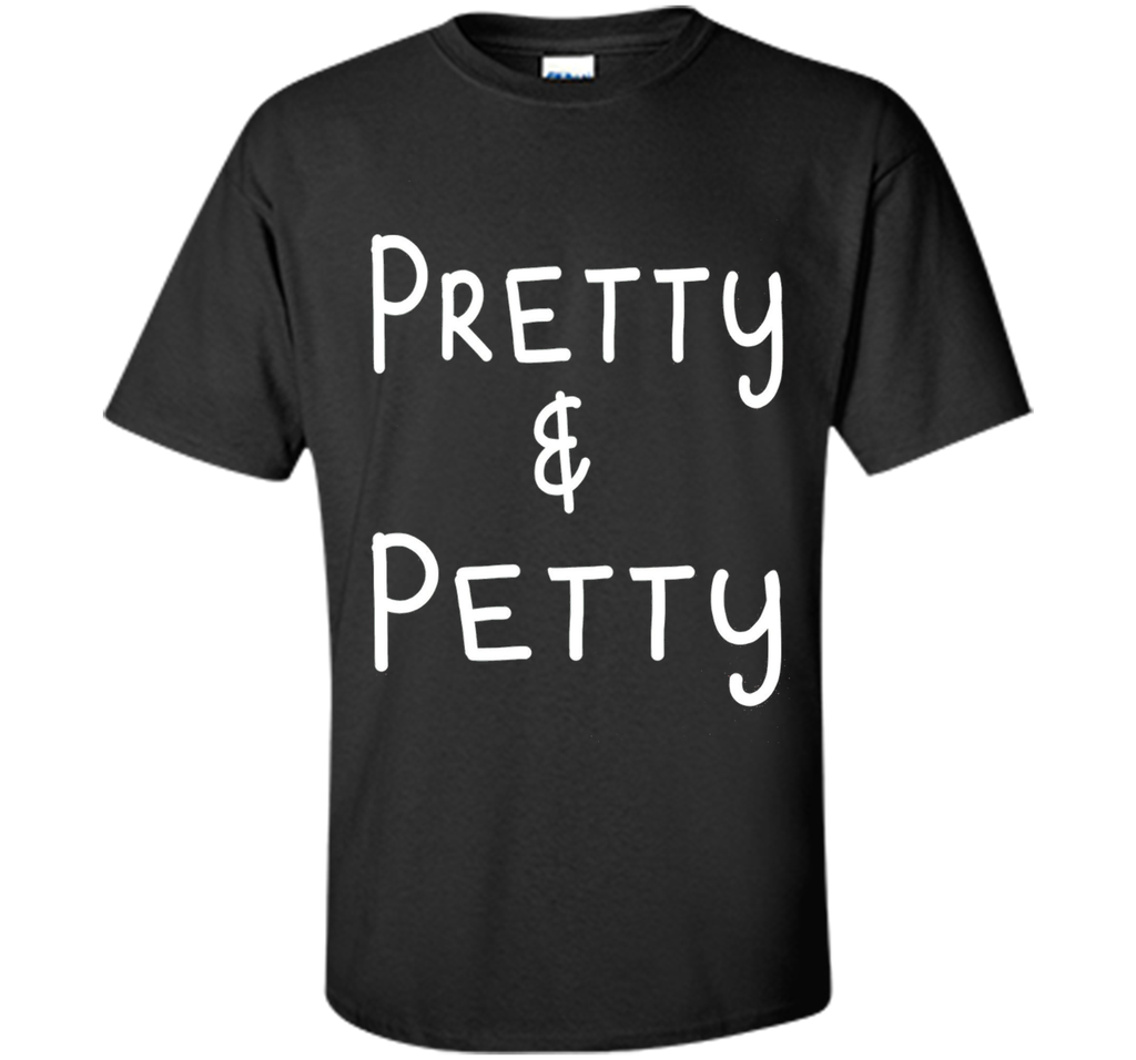 Pretty & Petty T-Shirt