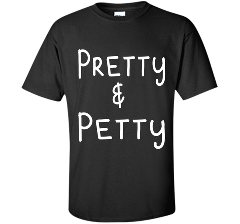 Pretty & Petty T-Shirt