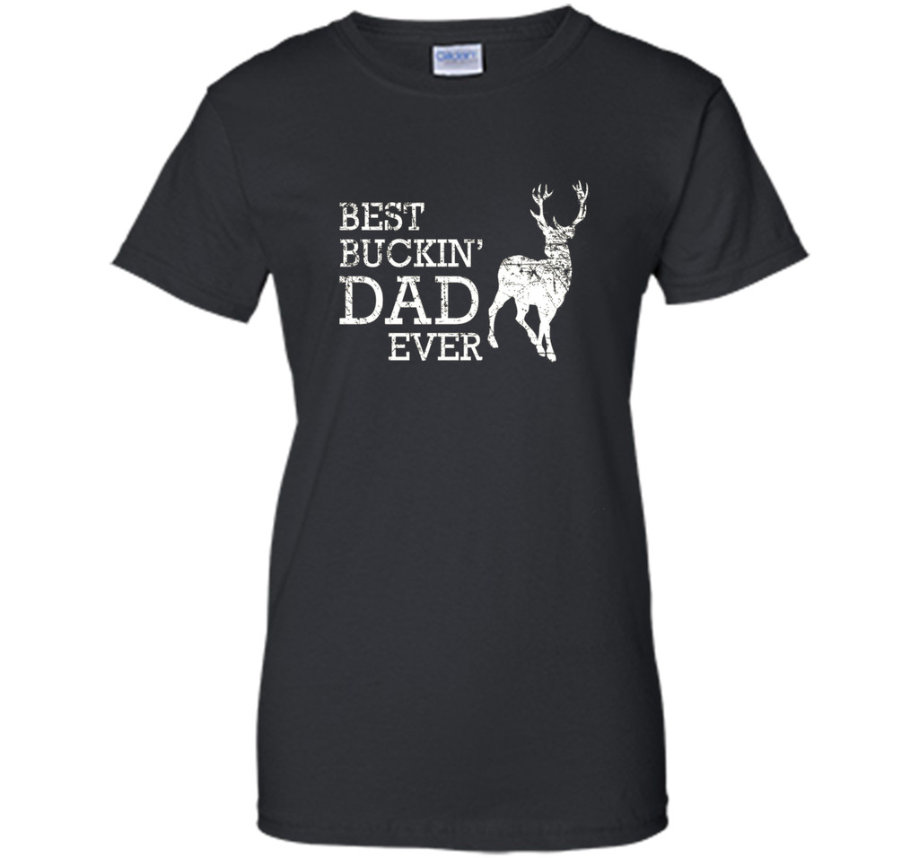 Best Buckin' Dad Ever T Shirt, Funny Deer Hunting Gift