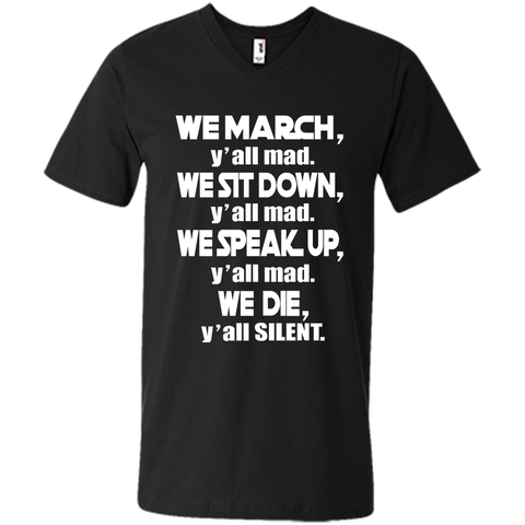 We March Yall Mad We Die Yall Silent T-shirt