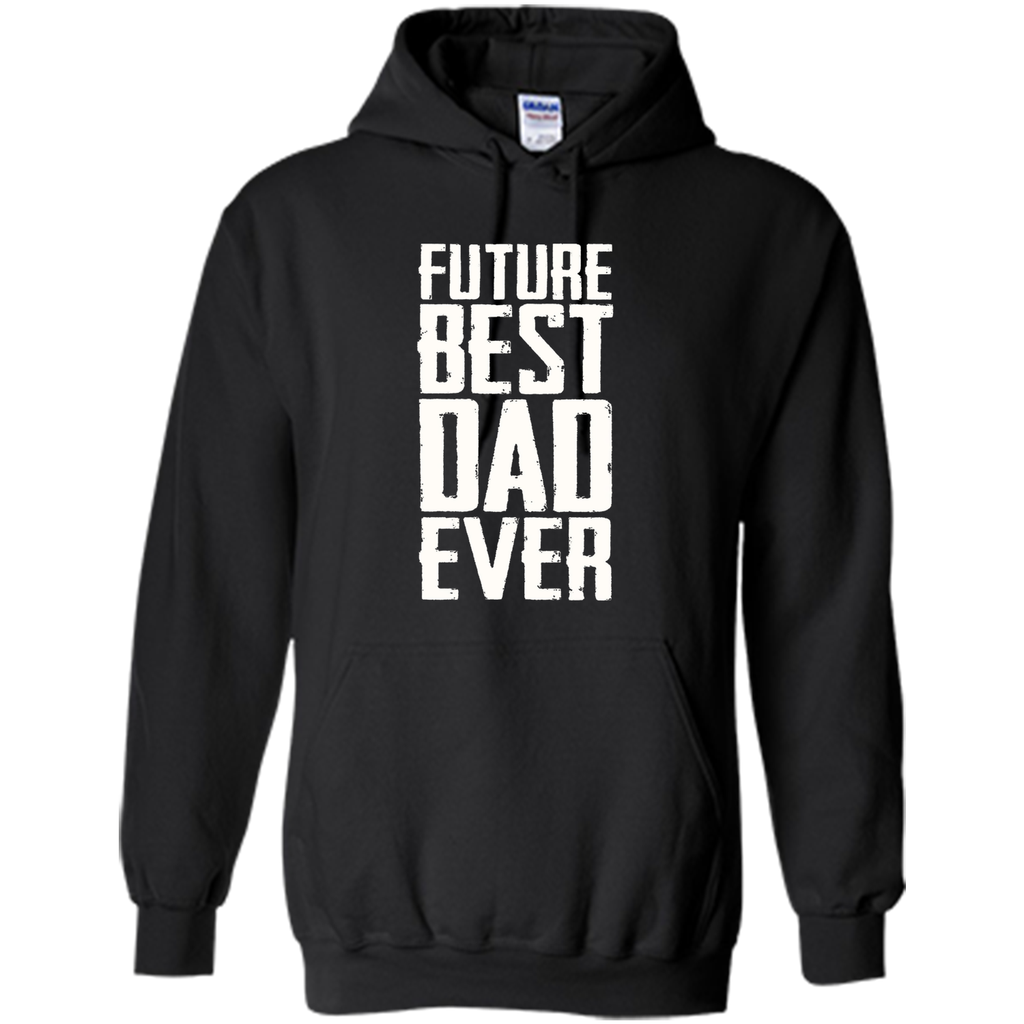 Future Best Dad Ever Shirt - Father's Day Dad Shirt Funny