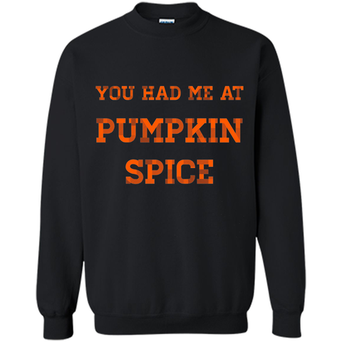 You Had Me At Pumpkin Spice T-Shirt Thanksgiving