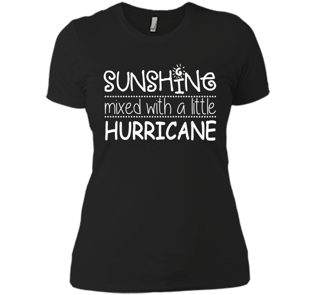 Sunshine Mixed With A Little Hurricane T-shirt