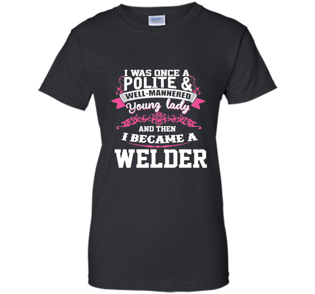 i became a WELDER Tshirt