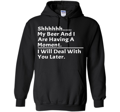 My Beer And I Are Having A Moment Shirt
