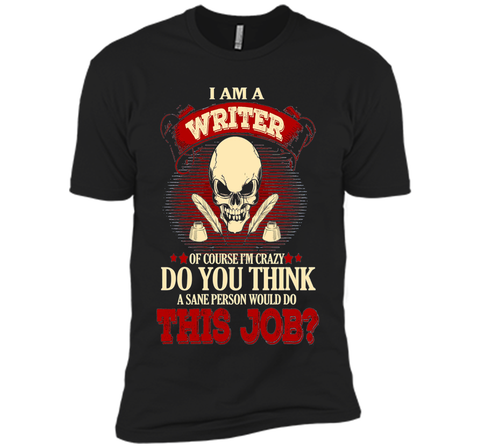 I Am A Writer Of Course I'm Crazy