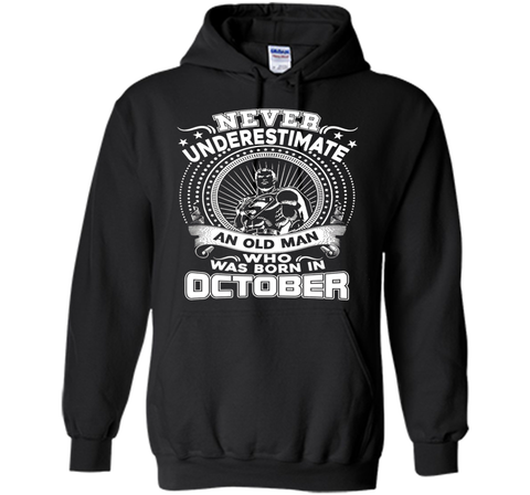 Never Underestimate An Old Man Who Was Born In October Shirt