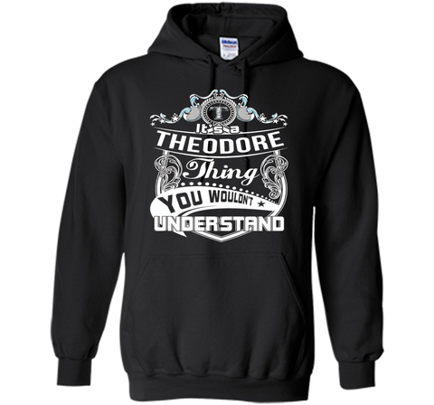 It's a Theodore thing you wouldn't understand T-Shirt
