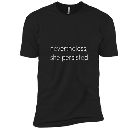 Nevertheless She Persisted - Motivational T Shirt for All