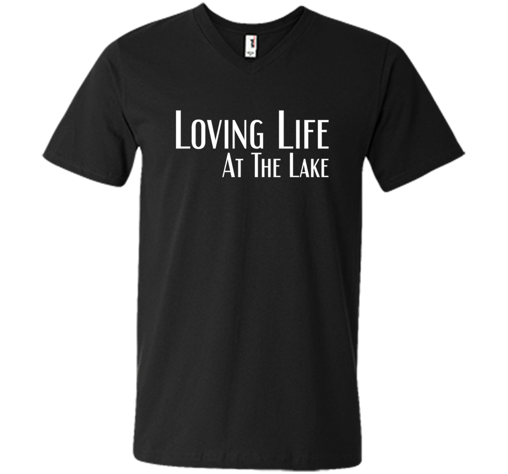 Loving Life At The Lake T-shirt