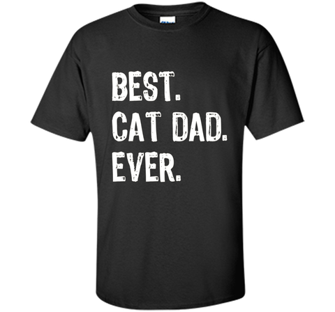 Best Cat Dad Ever T-Shirt