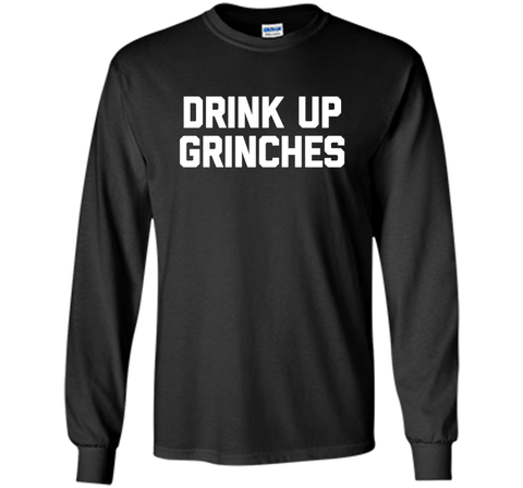 Drink Up Grinches T-Shirt funny saying christmas novelty tee