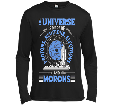 The Universe Is Made Of Protons...And Morons-Science Shirts