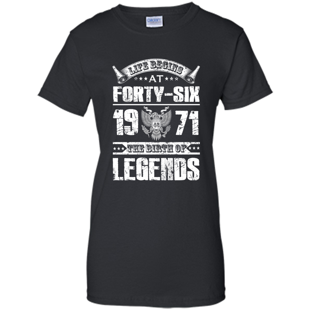 Life begins at 46, 1971 the birth of legends- 1971 T Shirt