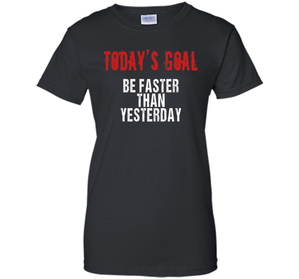 Today's Goal Be Faster Funny Running T-shirt for Runners