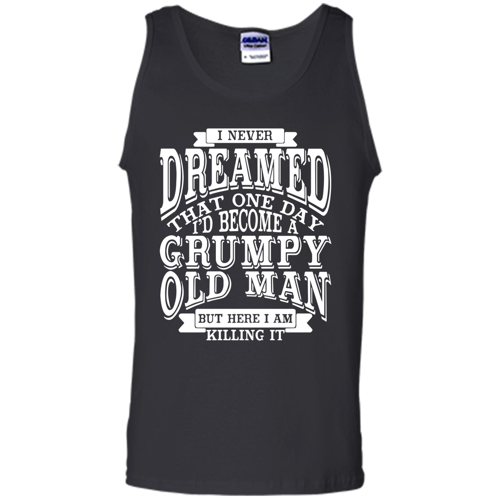I Never Dreamed That One Day I'd Become A Grumpy Old Man But