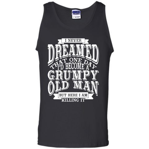 I Never Dreamed That One Day I'd Become A Grumpy Old Man But