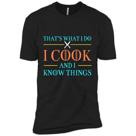 That's What I Do I Cook And I Know Things T Shirts