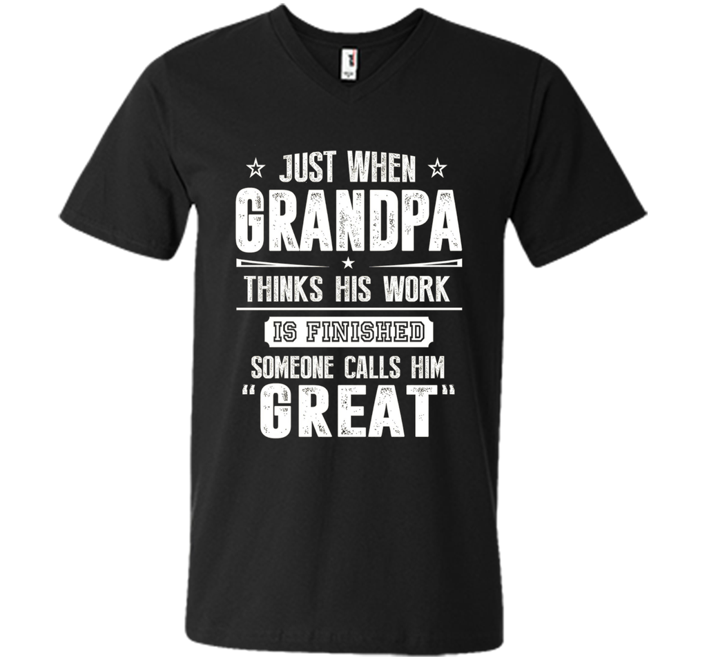 Men's Gift For Great Grandpa - Grandpa Thinks His Work Is Finished