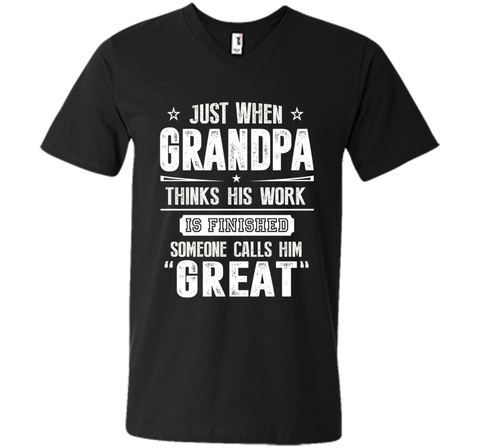 Men's Gift For Great Grandpa - Grandpa Thinks His Work Is Finished