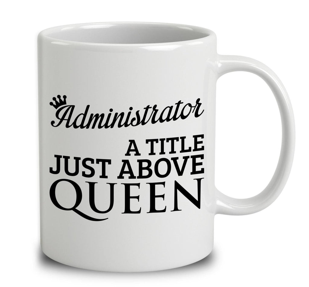 Administrator A Title Just Above Queen