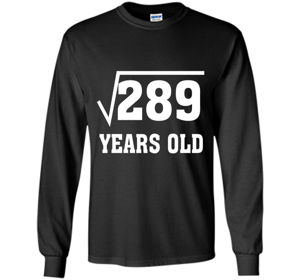Square Root Of 289 Funny 17 Years Old T-Shirt 17th Birthday