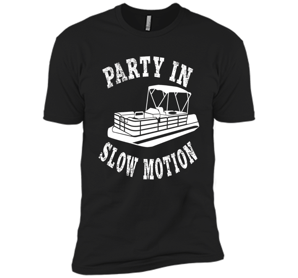 Party In Slow Motion Shirt: Pontoon Boat T-Shirt