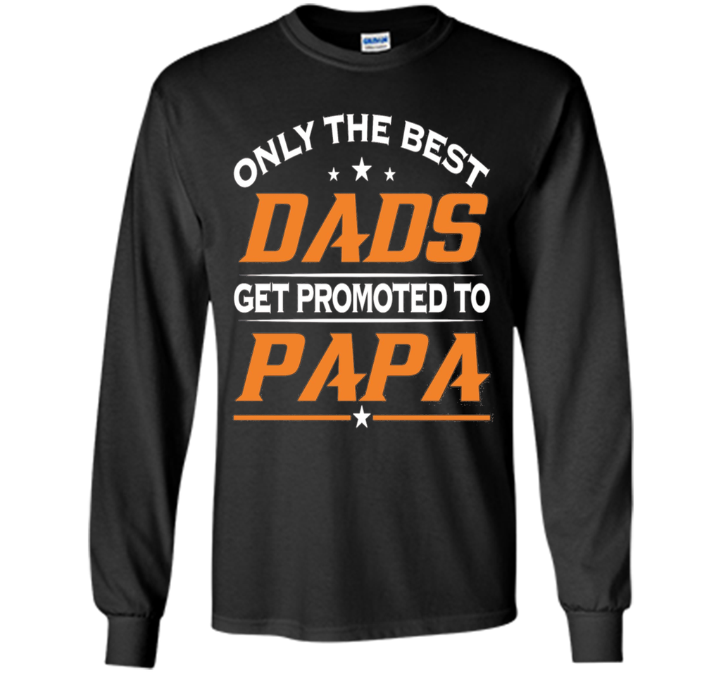 Men's Only Best Dads Get Promoted To Papa Tshirt Father's Day Gift