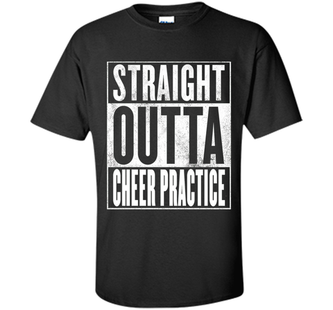 Cheer Practice T-Shirt - STRAIGHT OUTTA CHEER PRACTICE Shirt