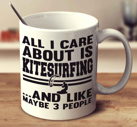 All I Care About Is Kitesurfing And Like Maybe 3 People