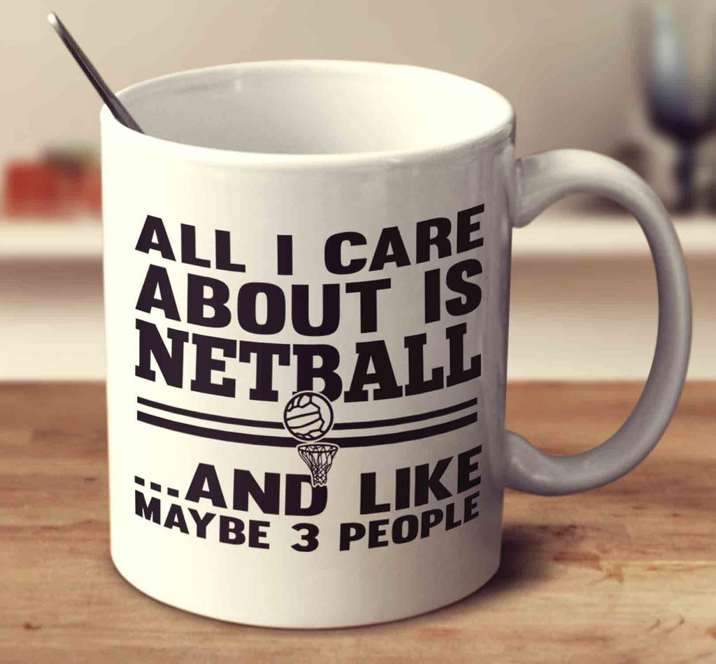 All I Care About Is Netball And Like Maybe 3 People