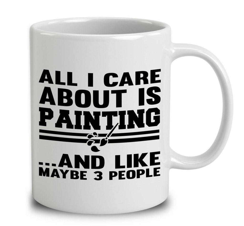 All I Care About Is Painting And Like Maybe 3 People
