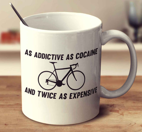 As Addictive As Cocaine And Twice As Expensive