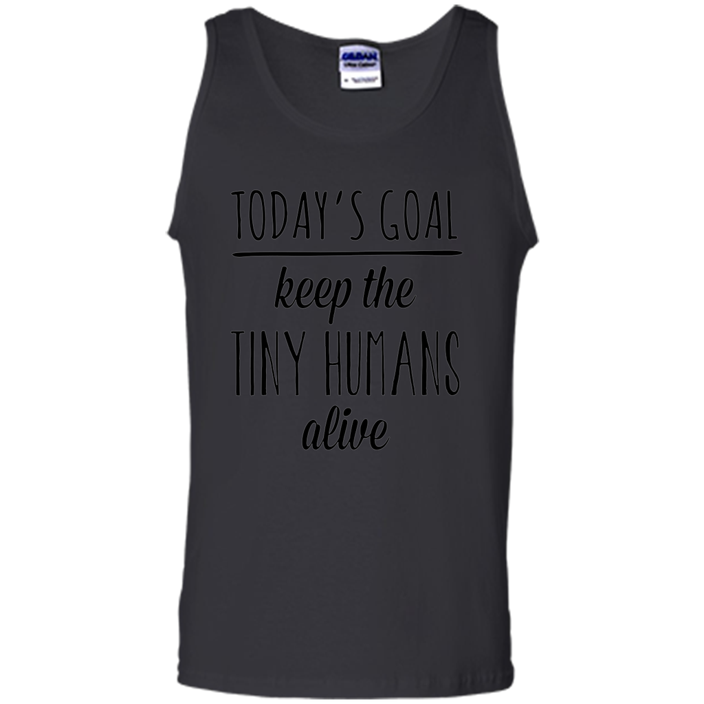 Today's Goal Keep the Tiny Humans Alive Mother's Day T-shirt