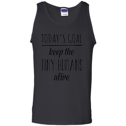 Today's Goal Keep the Tiny Humans Alive Mother's Day T-shirt