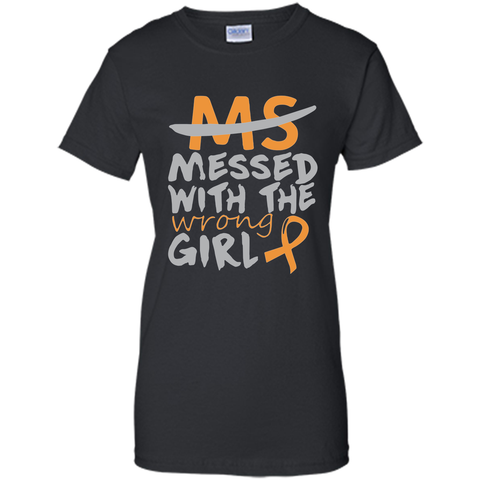 MS Messed with the Wrong Girl T-Shirt