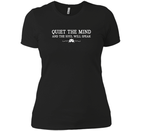 quiet the mind and the soul will speak meditation t-shirt