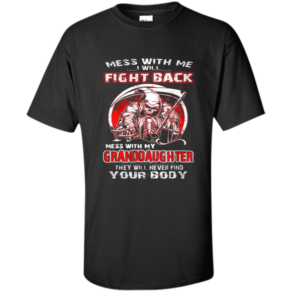 Don't mess with my granddaughter t shirt