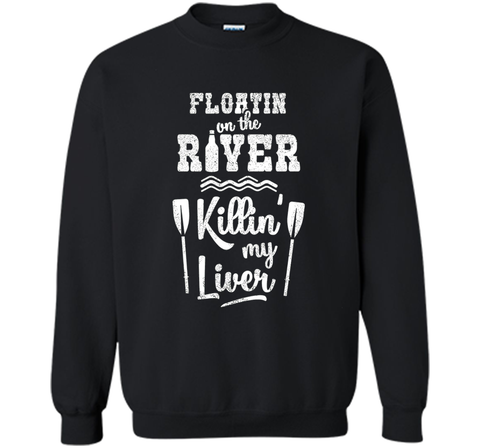 Floating On the River Killing My Liver Funny River T-Shirt