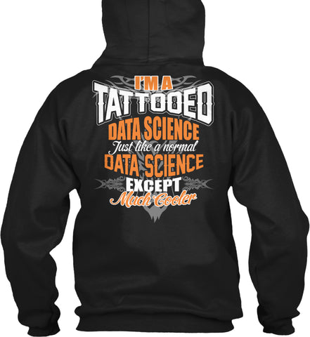 I'M A TATTOOED DATA SCIENCE SHIRTS