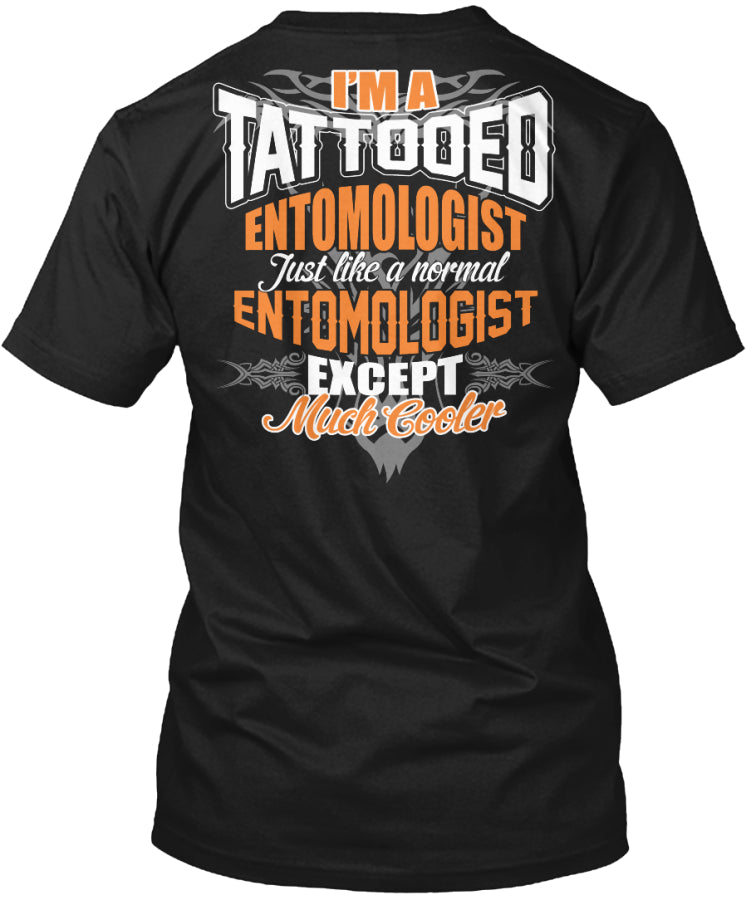 I'M A TATTOOED ENTOMOLOGIST SHIRTS