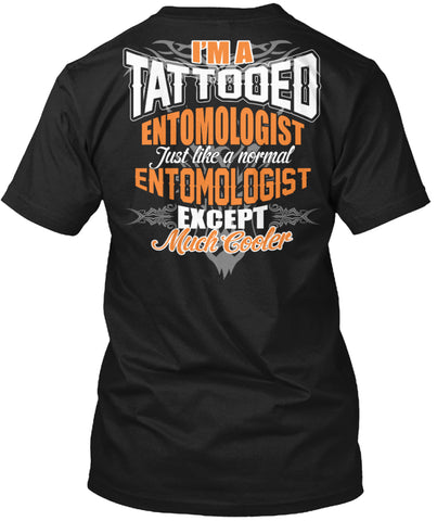 I'M A TATTOOED ENTOMOLOGIST SHIRTS
