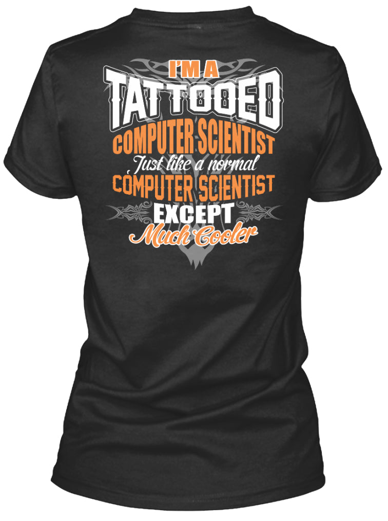 I'M A TATTOOED COMPUTER SCIENTIST SHIRTS